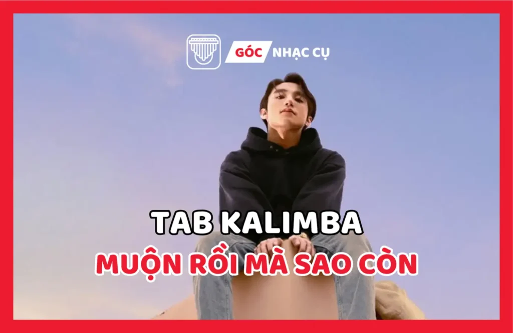 Tab Kalimba Muộn Rồi Mà Sao Còn